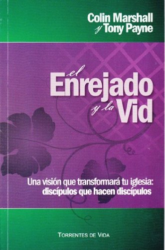 Stock image for EL ENREJADO Y LA VID: UNA VISION QUE TRANSFORMARA TU IGLESIA: DISCIPULOS QUE HACEN DISCIPULOS for sale by KALAMO LIBROS, S.L.
