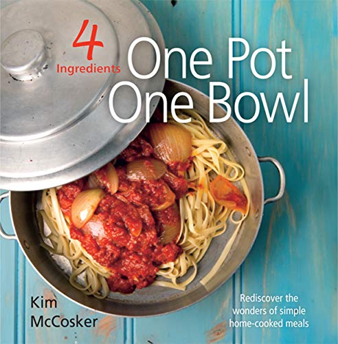 9780980629439: 4 Ingredients: One Pot One Bowl: Rediscover the wonders of simple home cooked meals