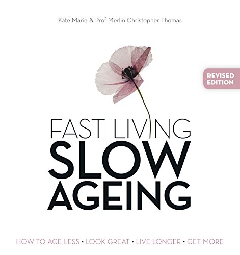 Beispielbild fr Fast Living, Slow Ageing: How to Age Less, Look Great, Live Longer, Get More zum Verkauf von WorldofBooks