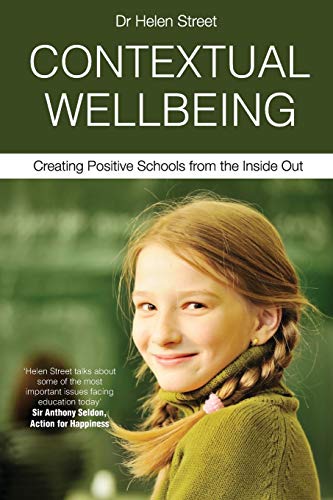 Stock image for CONTEXTUAL WELLBEING: Creating Positive Schools from the Inside Out for sale by WorldofBooks
