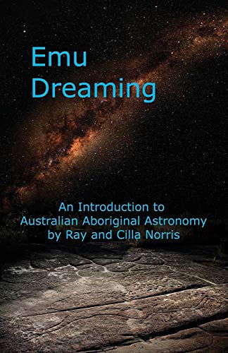 9780980657005: Emu Dreaming: An Introduction to Australian Aboriginal Astronomy