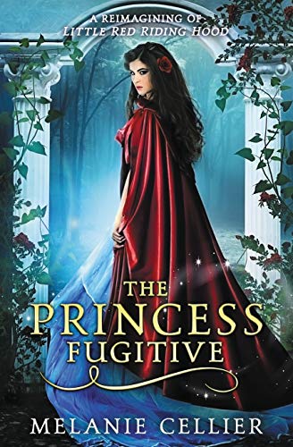 Imagen de archivo de The Princess Fugitive: A Reimagining of Little Red Riding Hood (The Four Kingdoms) a la venta por Books Unplugged