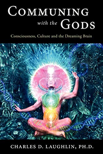 Beispielbild fr Communing with the Gods: Consciousness, Culture and the Dreaming Brain zum Verkauf von HPB Inc.