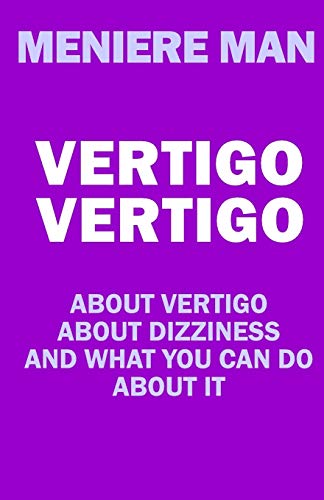 Imagen de archivo de Vertigo Vertigo: About vertigo. About dizziness. And what you can do about it. Meniere Man. a la venta por Goodwill of Colorado