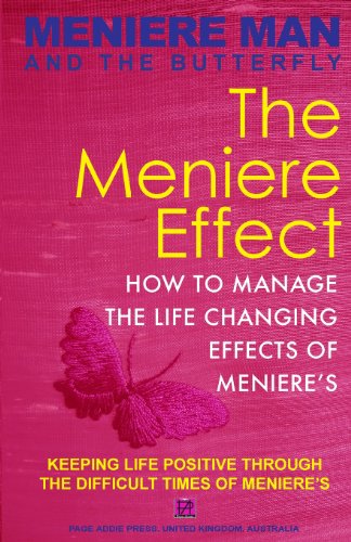 Imagen de archivo de Meniere Man And The Butterfly. The Meniere Effect.: How To Minimize The Effect Of Meniere's On Family, Money, Lifestyle, Dreams And You. a la venta por SecondSale