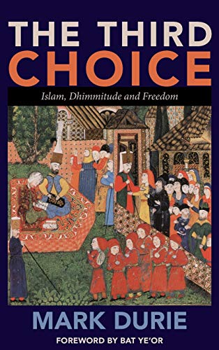 9780980722314: The Third Choice: Islam, Dhimmitude and Freedom