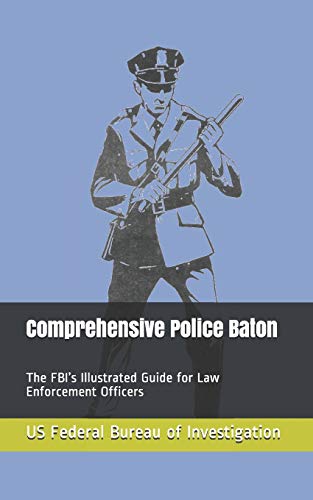 Beispielbild fr Comprehensive Police Baton: The FBI s Illustrated Guide for Law Enforcement Officers zum Verkauf von Revaluation Books