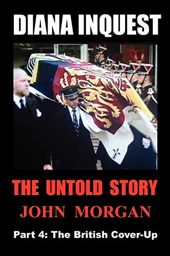 Beispielbild fr Diana Inquest: The Untold Story: The British Cover-Up (Volume 4) zum Verkauf von Anybook.com