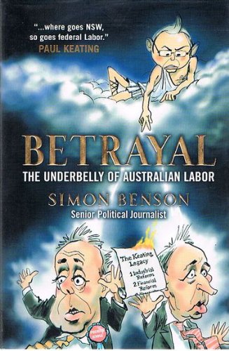 Betrayal: The Underbelly Of Australian Labor