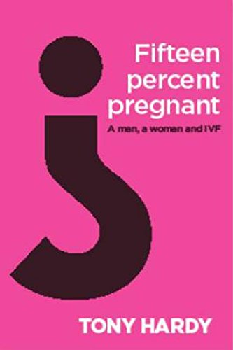 Stock image for Fifteen percent pregnant : a story of life, and love, and IVF. for sale by Lost and Found Books