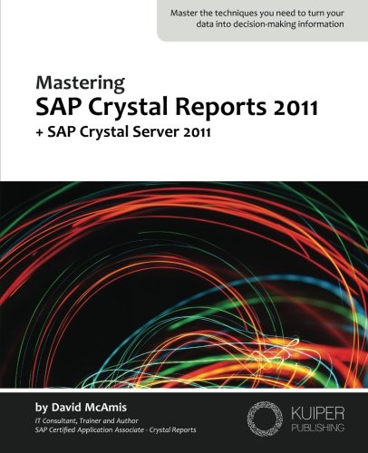 9780980745832: Mastering SAP Crystal Reports 2011: + SAP Crystal Server 2011