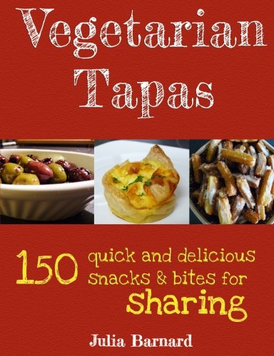 Imagen de archivo de Vegetarian Tapas: 150 quick and delicious snacks and bites for sharing a la venta por ThriftBooks-Dallas