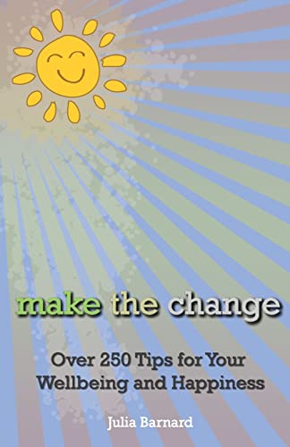 Imagen de archivo de Make the Change Over 250 Tips for Your Wellbeing and Happiness a la venta por PBShop.store US