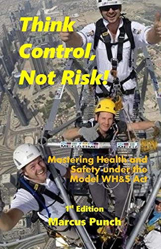 9780980766035: Think Control, Not Risk!: Mastering Health and Safety under the Model WH&S Act.