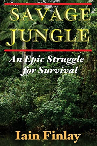 Stock image for Savage Jungle: An Epic Struggle For Survival for sale by Lucky's Textbooks