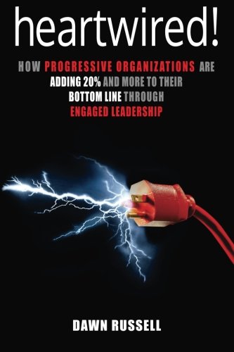 Stock image for Heartwired!: How Progressive Organizations are Adding 20% and More to Their Bottom Line Through Engaged Leadership for sale by Revaluation Books