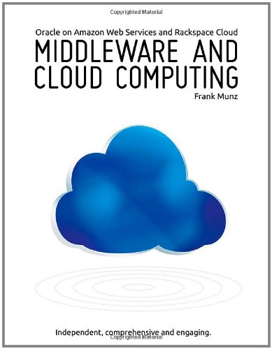 Imagen de archivo de Middleware and Cloud Computing: Oracle on Amazon Web Services (AWS), Rackspace Cloud and Rightscale a la venta por medimops