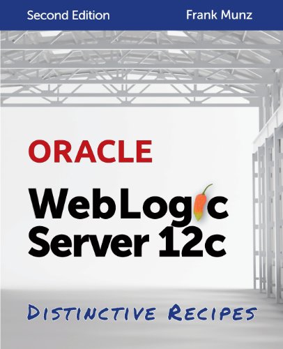 Imagen de archivo de Oracle WebLogic Server 12c: Distinctive Recipes: Architecture, Development and Administration a la venta por Wonder Book