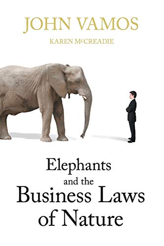 Imagen de archivo de Elephants and the Business Laws of Nature and How to Manage Them to Help You and Your Business Realise Full Potential a la venta por Lucky's Textbooks