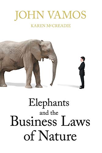 Stock image for Elephants and the Business Laws of Nature and How to Manage Them to Help You and Your Business Realise Full Potential for sale by Lucky's Textbooks
