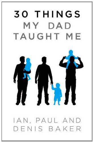 30 Things My Dad Taught Me (9780980812985) by Baker, Denis