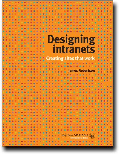 9780980813104: Designing Intranets Creating Sites That Work by James Robertson (2010-08-02)