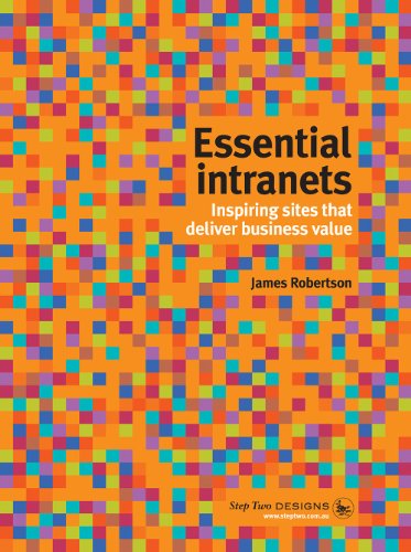 Beispielbild fr Essential Intranets: Inspiring Sites That Deliver Business Value by James Robertson (2013-05-03) zum Verkauf von SecondSale