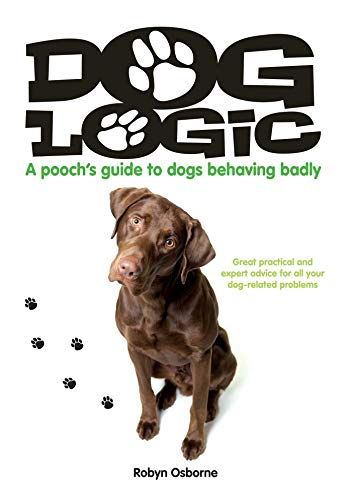 Beispielbild fr Dog Logic: A pooch  s guide to dogs behaving badly zum Verkauf von WorldofBooks