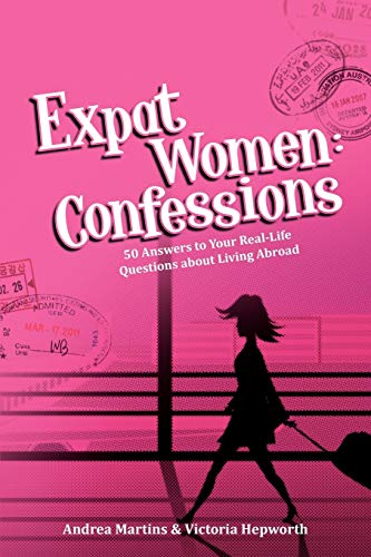 Stock image for Expat Women: Confessions - 50 Answers to Your Real-Life Questions about Living Abroad for sale by Wonder Book