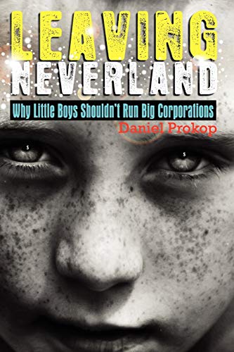 9780980828832: Leaving Neverland (Why Little Boys Shouldn't Run Big Corporations)