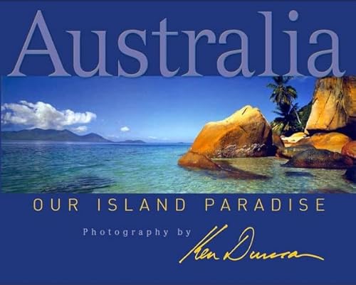 Stock image for Australia: Our Island Paradise, Photography by Ken Duncan for sale by Windows Booksellers