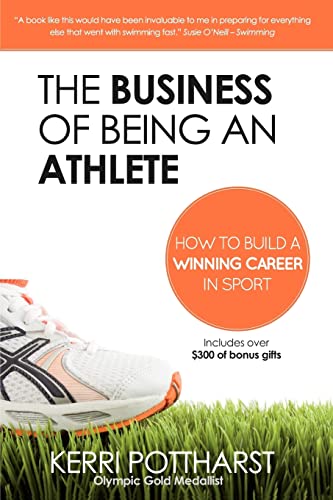 The Business of Being an Athlete : How to Build a Winning Career in Sport