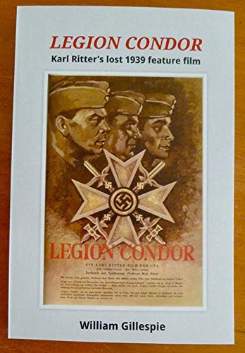 Beispielbild fr LEGION CONDOR Karl Ritter's Lost 1939 Feature Film zum Verkauf von Verlag fr Filmschriften