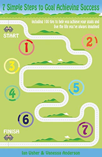 7 Simple Steps to Goal Achieving Success - Including 100 Tips to Help You Achieve Your Goals and Live the Life You've Always Imagined - Usher, Ian