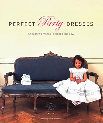 Stock image for Perfect Party Dresses: 12 Superb Dresses to Smock and Sew for sale by WeBuyBooks