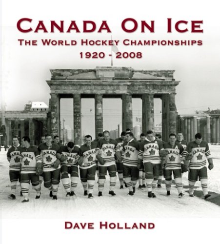 Beispielbild fr Canada On Ice - The World Hockey Championships, 1920-2008 zum Verkauf von ThriftBooks-Atlanta