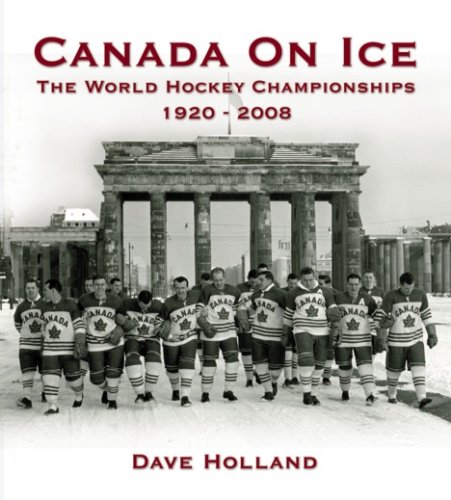 9780980893601: Canada On Ice - The World Hockey Championships, 1920-2008