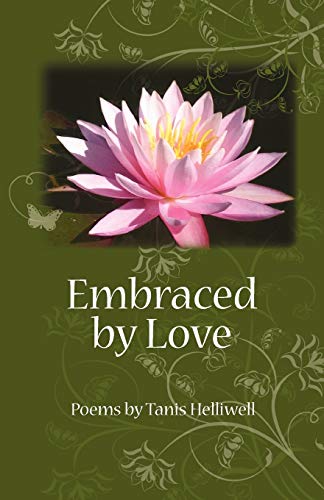 Imagen de archivo de Embraced by Love: Poems by Tanis Helliwell a la venta por GF Books, Inc.