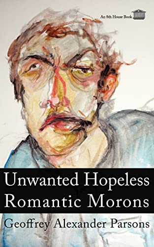 9780980910896: Unwanted Hopeless Romantic Morons