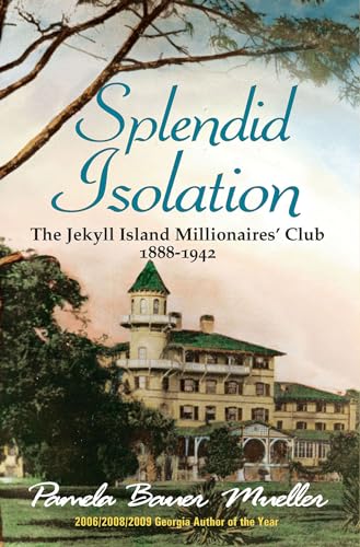 Stock image for Splendid Isolation: The Jekyll Island Millionaires' Club 1888-1942 for sale by HPB-Ruby