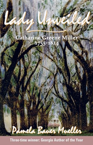 Beispielbild fr Lady Unveiled : Catharine Greene Miller 1755-1814 zum Verkauf von Better World Books