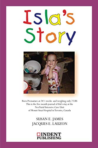 Stock image for Isla's Story: This is the five month journal of Isla's stay in the neonatal intensive care unit for sale by Revaluation Books