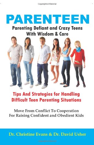 Imagen de archivo de PARENTEEN - Parenting Defiant and Crazy Teens With Wisdom And Care - Tips And Strategies for Handling Difficult Teen Parenting Situations - Move From . For Raising Confident and Obedient Kids a la venta por -OnTimeBooks-