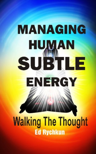 Managing Human Subtle Energy - Ed Rychkun