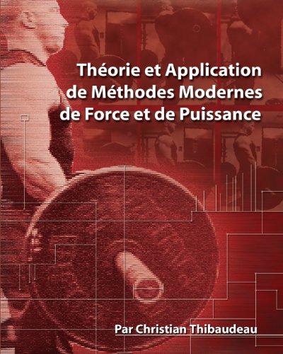 Beispielbild fr Theorie et Application de Methodes Modernes de Force et de Puissance: Methodes modernes pour developper une super-force (French Edition) zum Verkauf von Lucky's Textbooks