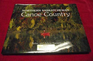 Imagen de archivo de Northern Saskatchewan: Canoe Country a la venta por ThriftBooks-Atlanta
