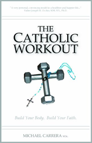 Beispielbild fr The Catholic Workout: Build Your Body. Build Your Faith. zum Verkauf von ThriftBooks-Dallas