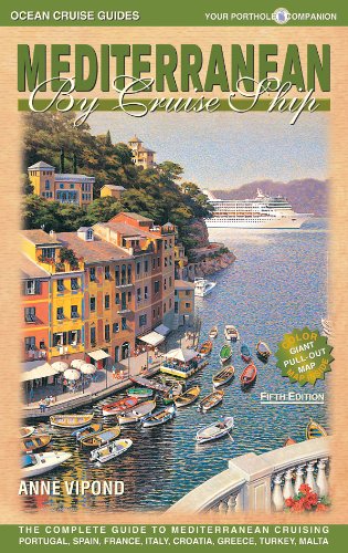 Imagen de archivo de Mediterranean by Cruise Ship : The Complete Guide to Cruising the Mediterranean Portugal, Spain, France, Italy, Croatia, Greece, Turkey, Malta a la venta por Better World Books