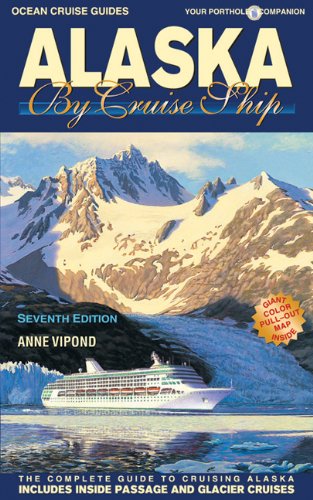 Imagen de archivo de Alaska by Cruise Ship: 7th Edition with Pullout Map The Complete Guide to Cruising Alaska a la venta por SecondSale