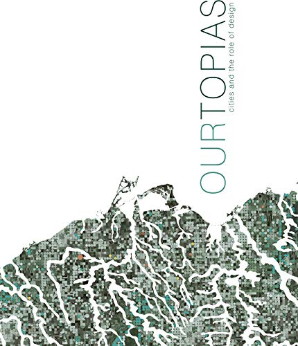 Imagen de archivo de Ourtopias: Cities and the Role of Design a la venta por Ethan Daniel Books